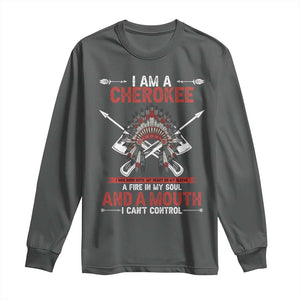 Native American Cherokee Long Sleeve Shirt I Am A Cherokee A Fire In My Soul And A Mouth I Can't Control TS14 Dark Heather Print Your Wear
