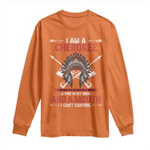 Native American Cherokee Long Sleeve Shirt I Am A Cherokee A Fire In My Soul And A Mouth I Can't Control TS14 Orange Print Your Wear