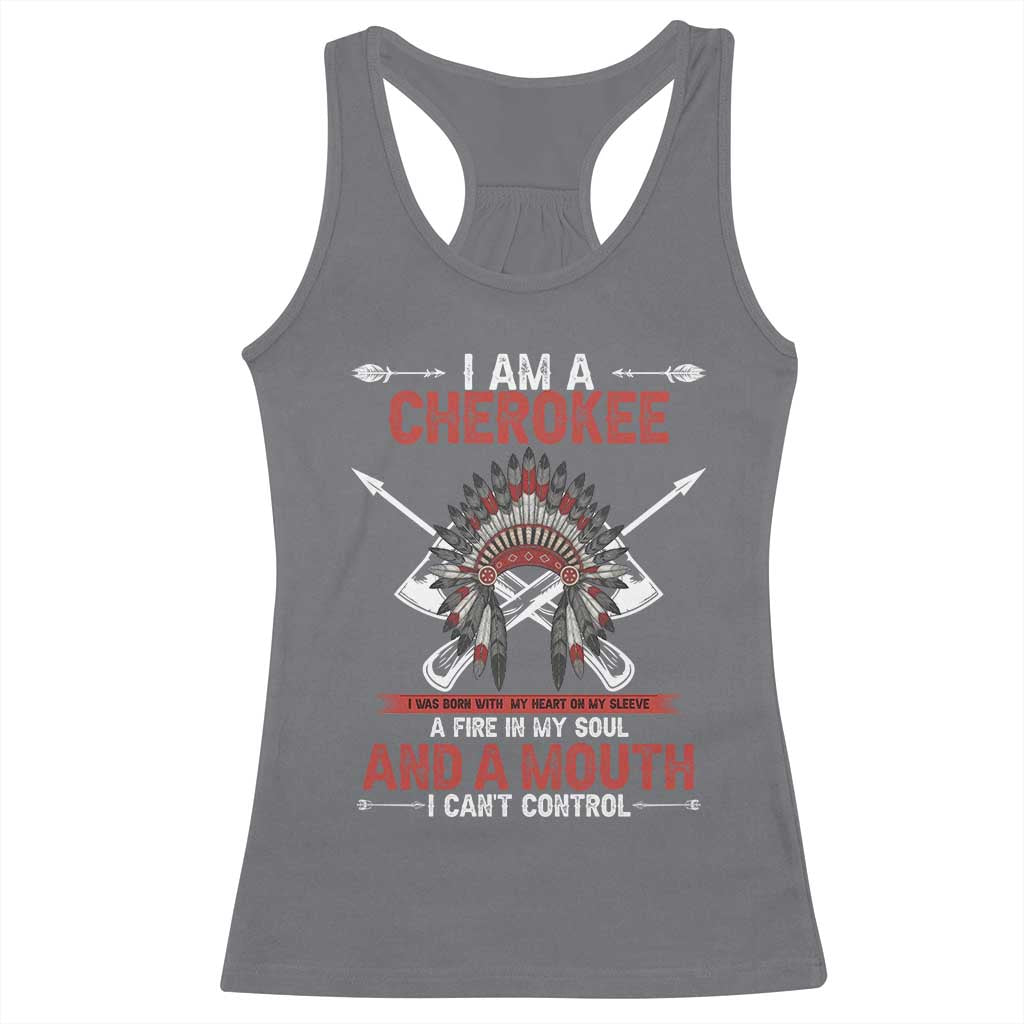 Native American Cherokee Racerback Tank Top I Am A Cherokee A Fire In My Soul And A Mouth I Can't Control TS14 Charcoal Print Your Wear