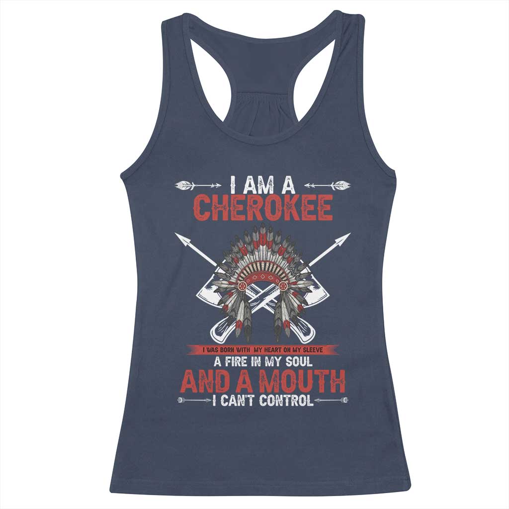 Native American Cherokee Racerback Tank Top I Am A Cherokee A Fire In My Soul And A Mouth I Can't Control TS14 Navy Print Your Wear
