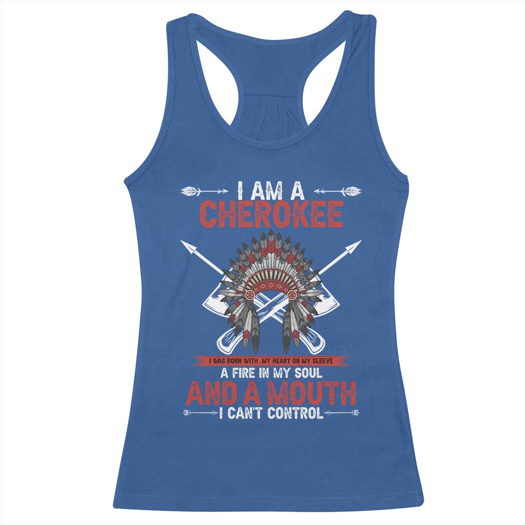 Native American Cherokee Racerback Tank Top I Am A Cherokee A Fire In My Soul And A Mouth I Can't Control TS14 Royal Blue Print Your Wear