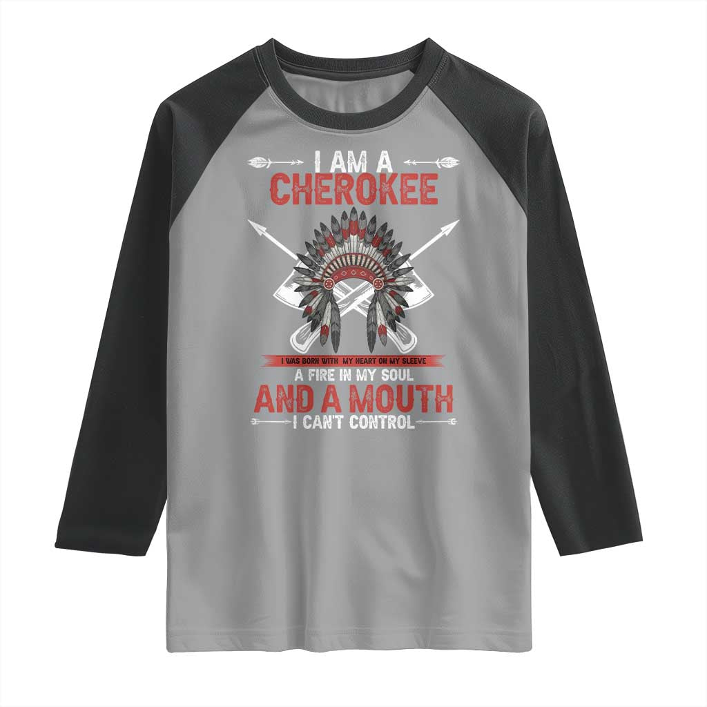 Native American Cherokee Raglan Shirt I Am A Cherokee A Fire In My Soul And A Mouth I Can't Control TS14 Sport Gray Black Print Your Wear