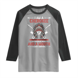 Native American Cherokee Raglan Shirt I Am A Cherokee A Fire In My Soul And A Mouth I Can't Control TS14 Sport Gray Black Print Your Wear