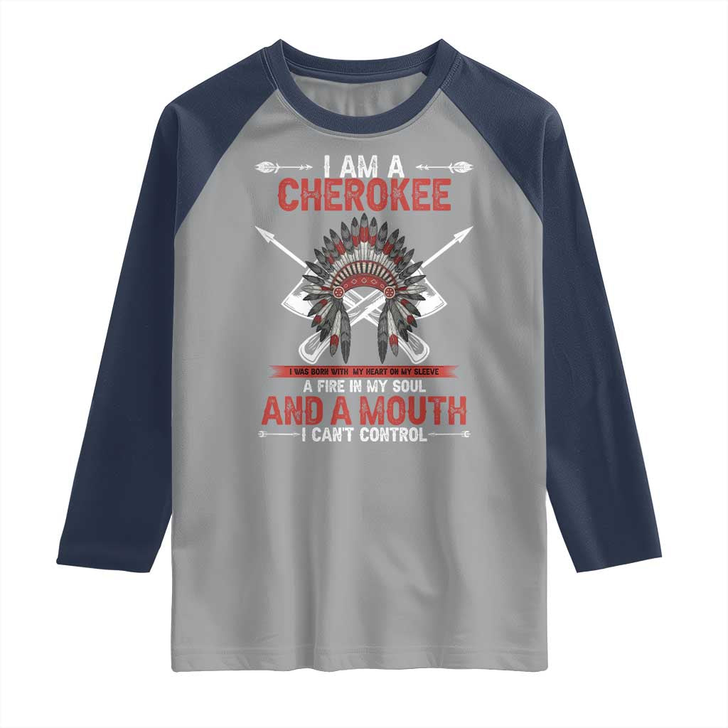 Native American Cherokee Raglan Shirt I Am A Cherokee A Fire In My Soul And A Mouth I Can't Control TS14 Sport Gray Navy Print Your Wear