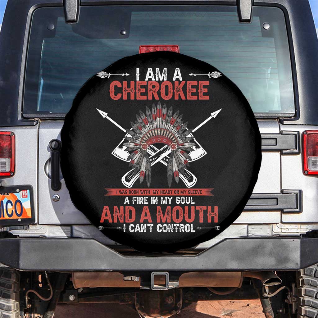 Native American Cherokee Spare Tire Cover I Am A Cherokee A Fire In My Soul And A Mouth I Can't Control TS14 No hole Black Print Your Wear