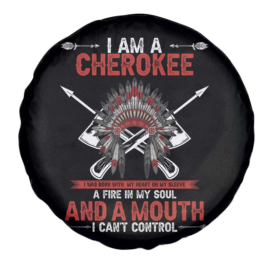 Native American Cherokee Spare Tire Cover I Am A Cherokee A Fire In My Soul And A Mouth I Can't Control TS14 Print Your Wear