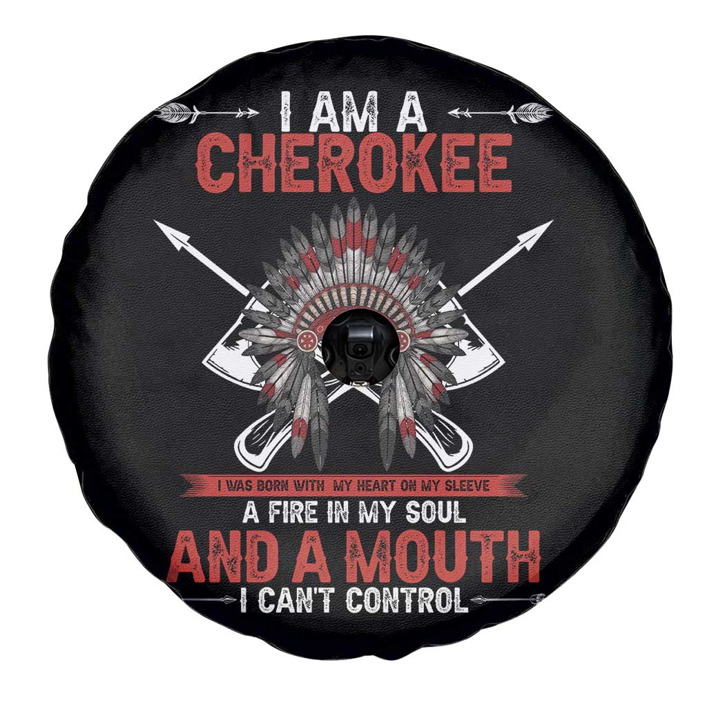 Native American Cherokee Spare Tire Cover I Am A Cherokee A Fire In My Soul And A Mouth I Can't Control TS14 Print Your Wear
