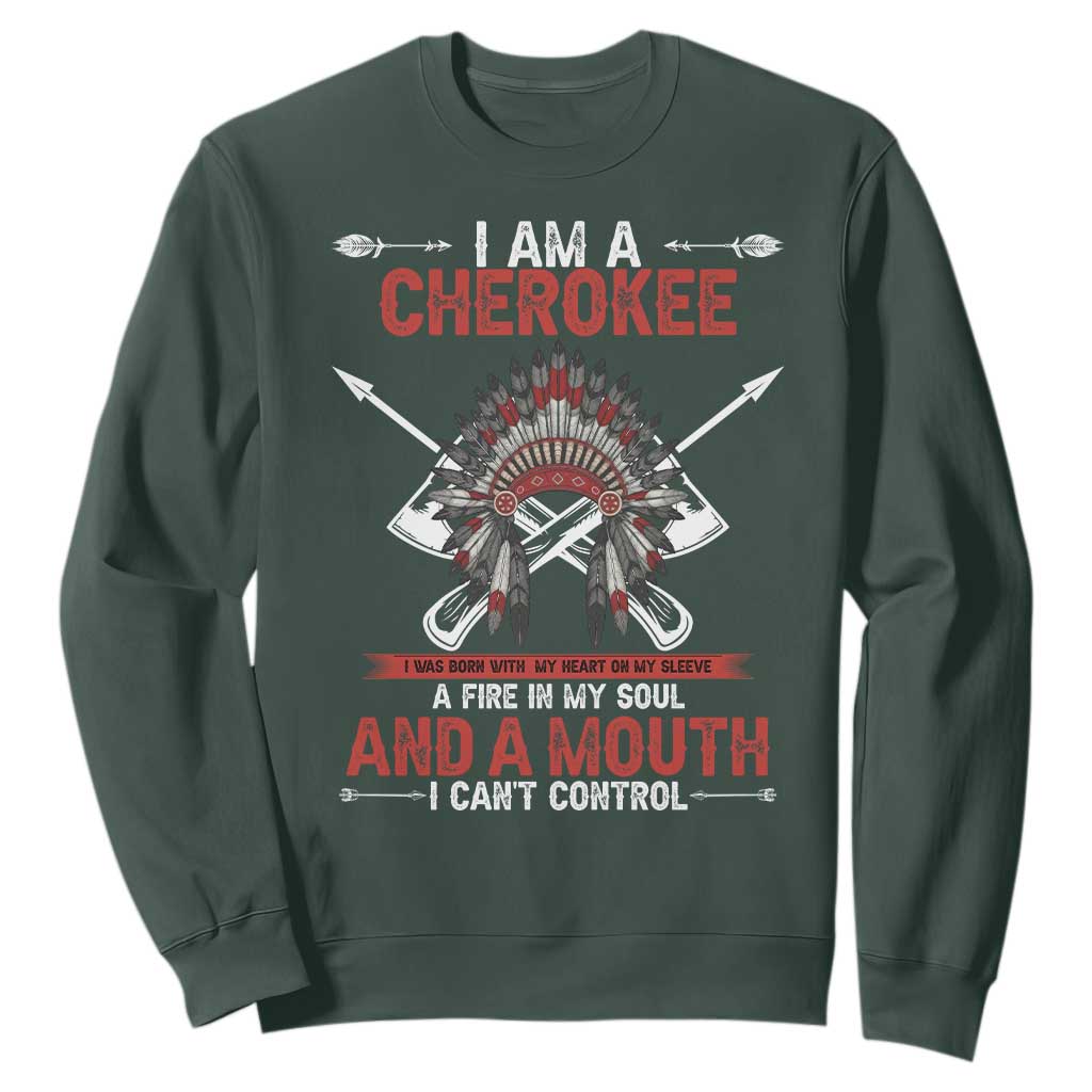 Native American Cherokee Sweatshirt I Am A Cherokee A Fire In My Soul And A Mouth I Can't Control TS14 Dark Forest Green Print Your Wear