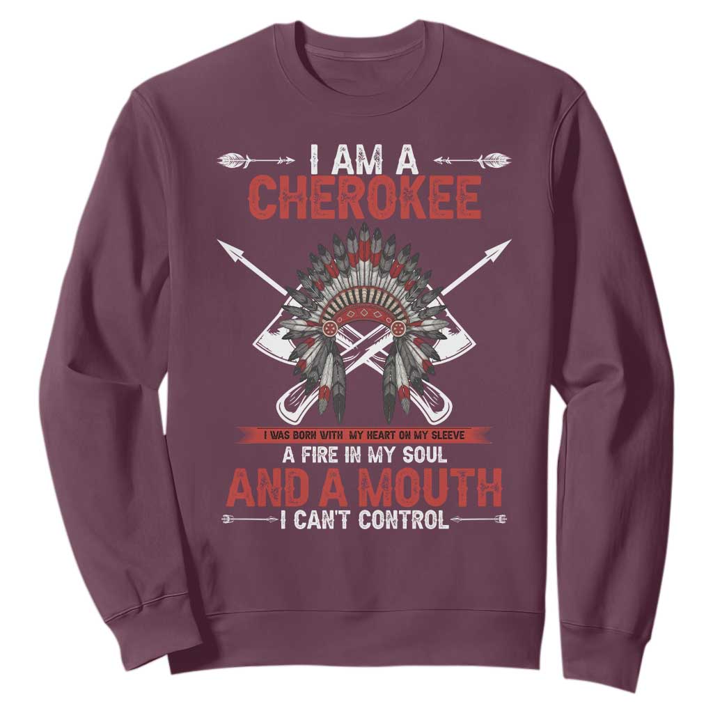 Native American Cherokee Sweatshirt I Am A Cherokee A Fire In My Soul And A Mouth I Can't Control TS14 Maroon Print Your Wear