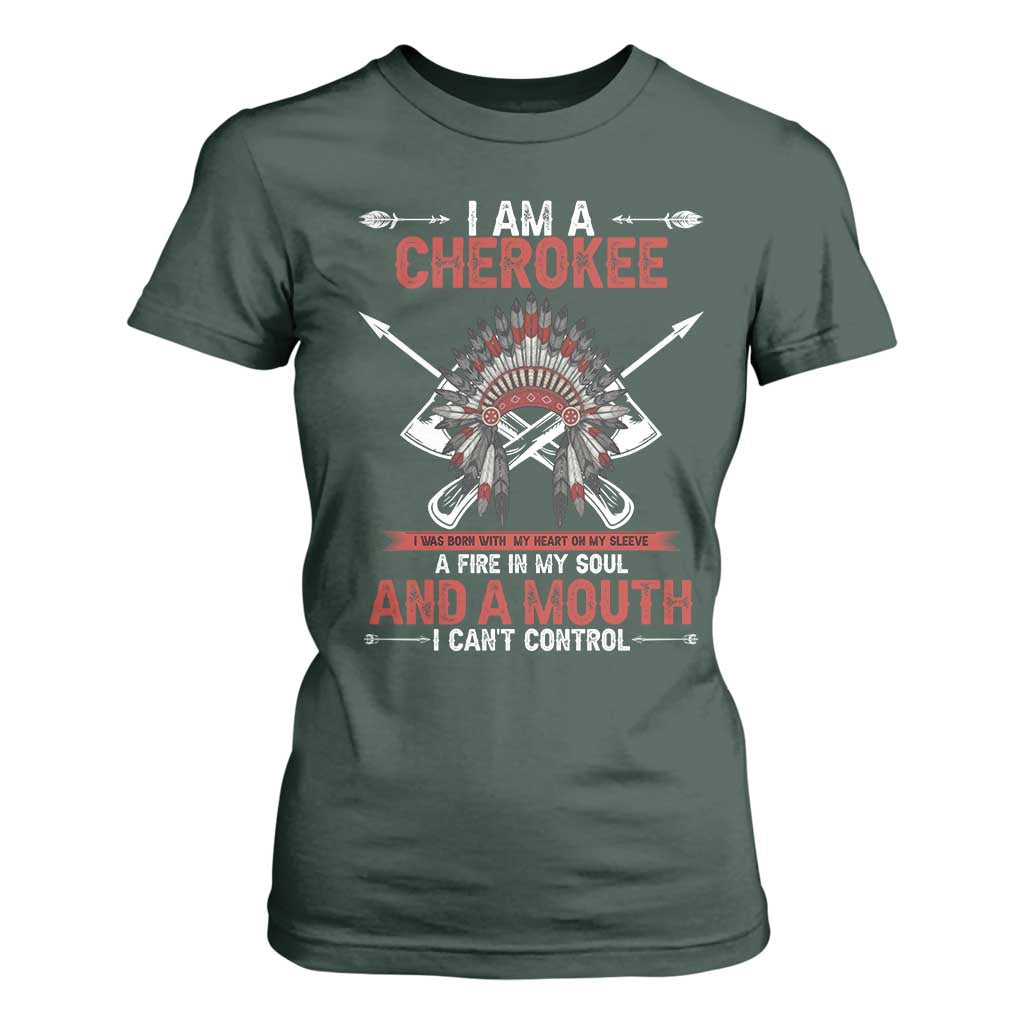 Native American Cherokee T Shirt For Women I Am A Cherokee A Fire In My Soul And A Mouth I Can't Control TS14 Dark Forest Green Print Your Wear