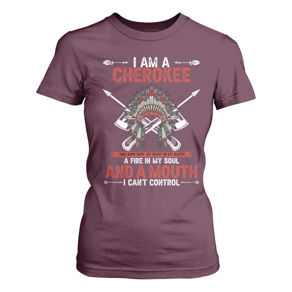 Native American Cherokee T Shirt For Women I Am A Cherokee A Fire In My Soul And A Mouth I Can't Control TS14 Maroon Print Your Wear