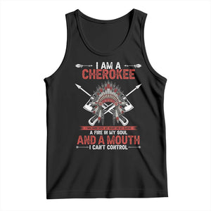 Native American Cherokee Tank Top I Am A Cherokee A Fire In My Soul And A Mouth I Can't Control TS14 Black Print Your Wear