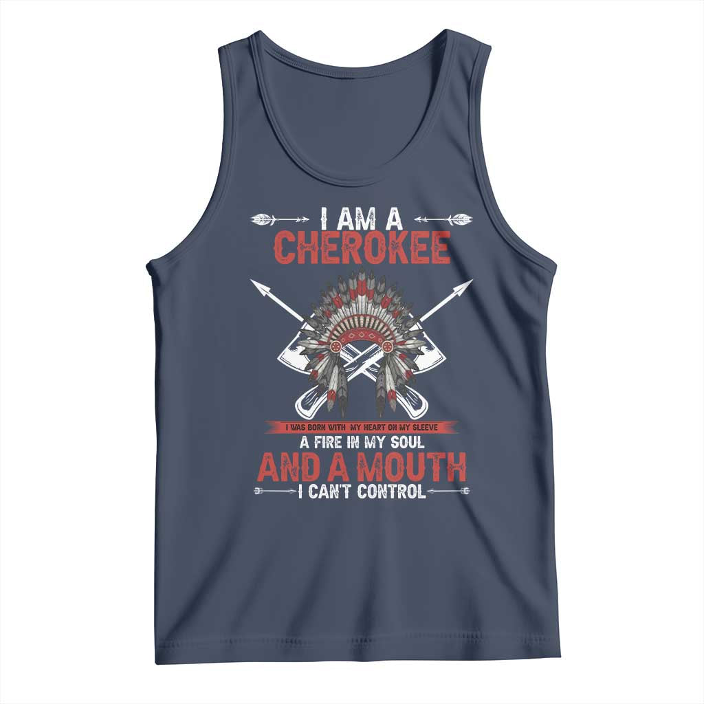 Native American Cherokee Tank Top I Am A Cherokee A Fire In My Soul And A Mouth I Can't Control TS14 Navy Print Your Wear