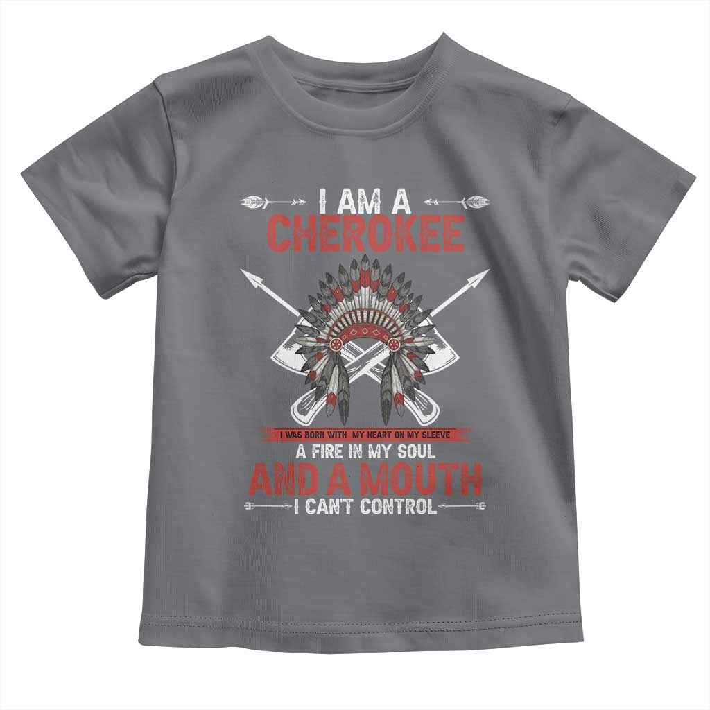 Native American Cherokee Toddler T Shirt I Am A Cherokee A Fire In My Soul And A Mouth I Can't Control TS14 Charcoal Print Your Wear