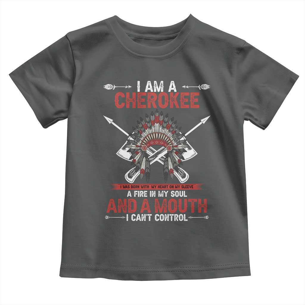 Native American Cherokee Toddler T Shirt I Am A Cherokee A Fire In My Soul And A Mouth I Can't Control TS14 Dark Heather Print Your Wear