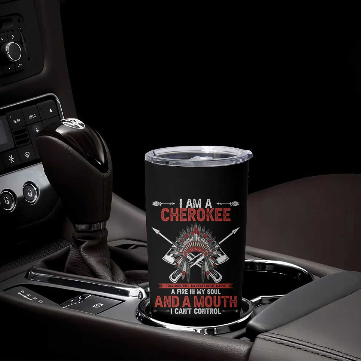 Native American Cherokee Tumbler Cup I Am A Cherokee A Fire In My Soul And A Mouth I Can't Control TS14 Print Your Wear