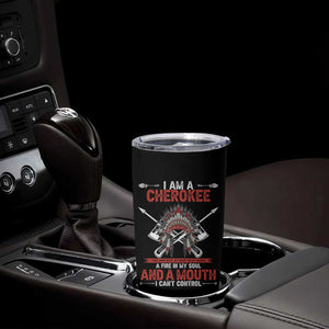 Native American Cherokee Tumbler Cup I Am A Cherokee A Fire In My Soul And A Mouth I Can't Control TS14 Print Your Wear