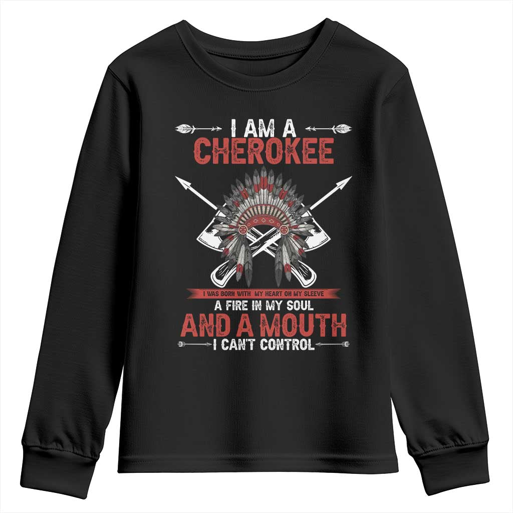Native American Cherokee Youth Sweatshirt I Am A Cherokee A Fire In My Soul And A Mouth I Can't Control TS14 Black Print Your Wear