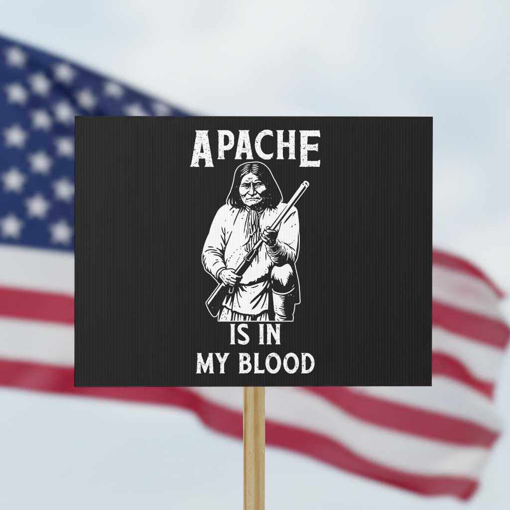 Native American Protest Sign Apache Is In My Blood TS14 Horizontal 18" × 24" Black Print Your Wear