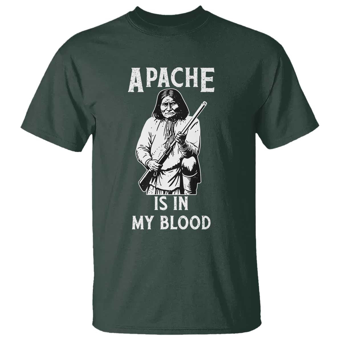 Native American T Shirt Apache Is In My Blood TS14 Dark Forest Green Print Your Wear