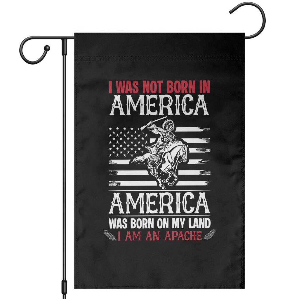 Native American Apache Garden Flag I Was Not Born In America TS14 Black Print Your Wear