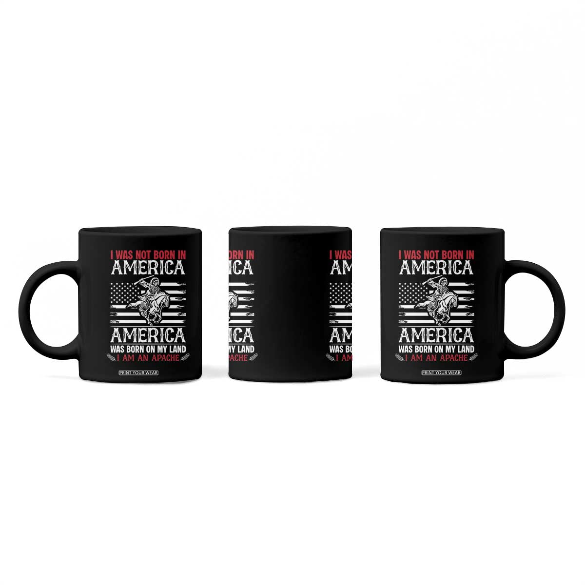 Native American Apache Coffee Mug I Was Not Born In America TS14 Print Your Wear