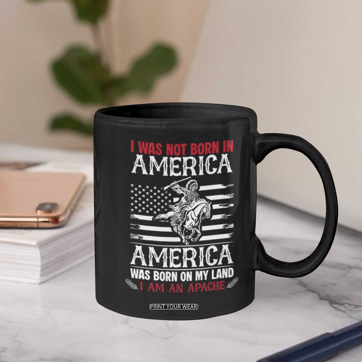 Native American Apache Coffee Mug I Was Not Born In America TS14 Print Your Wear