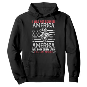 Native American Apache Hoodie I Was Not Born In America TS14 Black Print Your Wear
