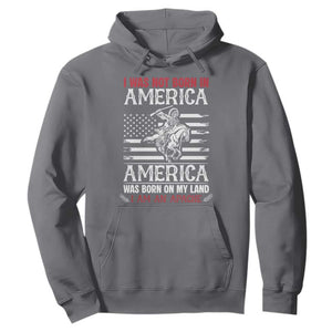 Native American Apache Hoodie I Was Not Born In America TS14 Charcoal Print Your Wear