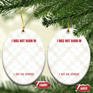 Native American Apache Ceramic Ornament I Was Not Born In America TS14 Print Your Wear