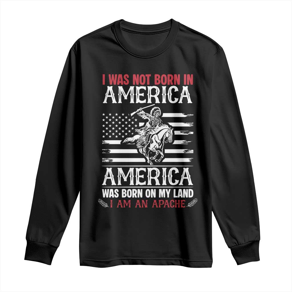 Native American Apache Long Sleeve Shirt I Was Not Born In America TS14 Black Print Your Wear