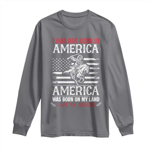 Native American Apache Long Sleeve Shirt I Was Not Born In America TS14 Charcoal Print Your Wear