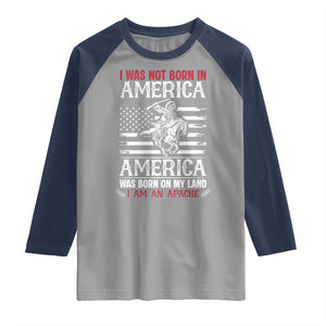 Native American Apache Raglan Shirt I Was Not Born In America TS14 Sport Gray Navy Print Your Wear