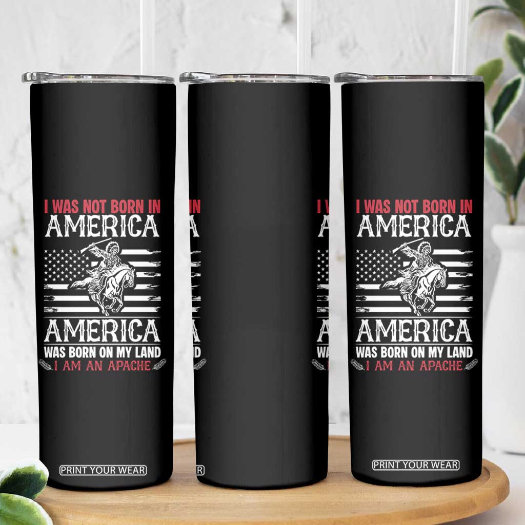 Native American Apache Skinny Tumbler I Was Not Born In America TS14 Print Your Wear