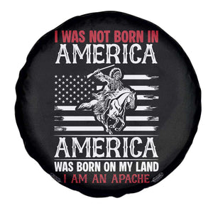 Native American Apache Spare Tire Cover I Was Not Born In America TS14 Print Your Wear