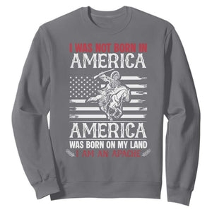 Native American Apache Sweatshirt I Was Not Born In America TS14 Charcoal Print Your Wear