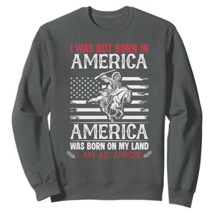 Native American Apache Sweatshirt I Was Not Born In America TS14 Dark Heather Print Your Wear