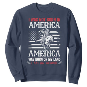 Native American Apache Sweatshirt I Was Not Born In America TS14 Navy Print Your Wear