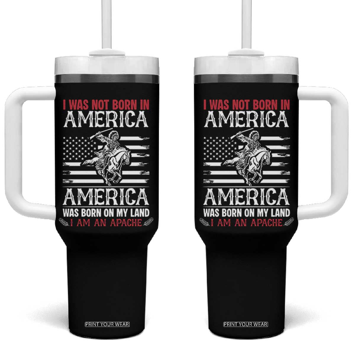 Native American Apache Tumbler With Handle I Was Not Born In America TS14 One Size: 40 oz Black Print Your Wear
