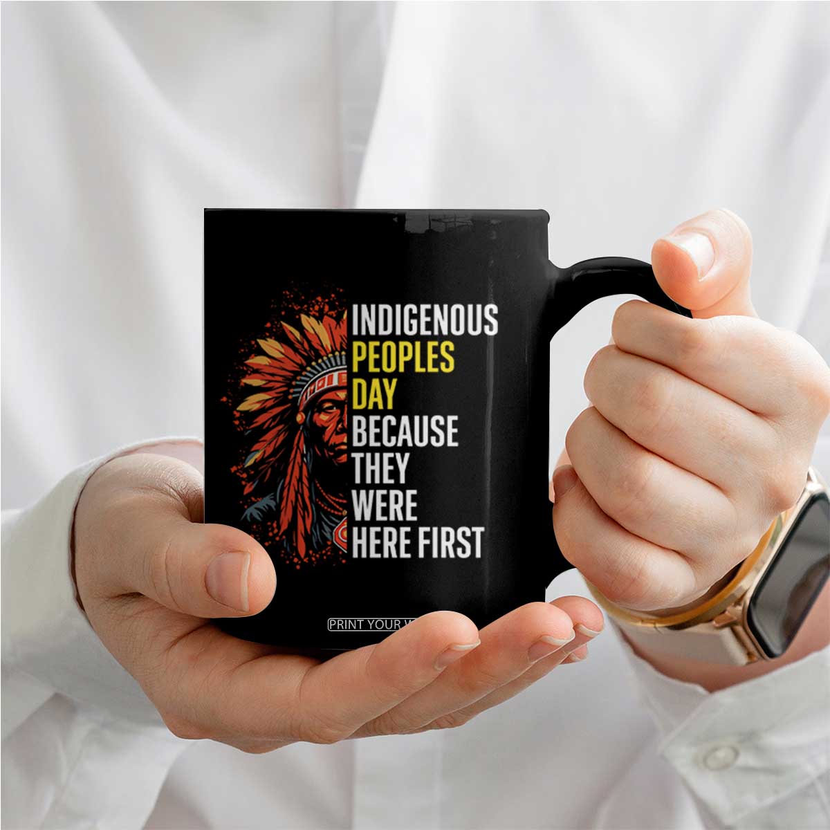 Indigenous Peoples Day Because They Were Here First Coffee Mug TS14 Print Your Wear