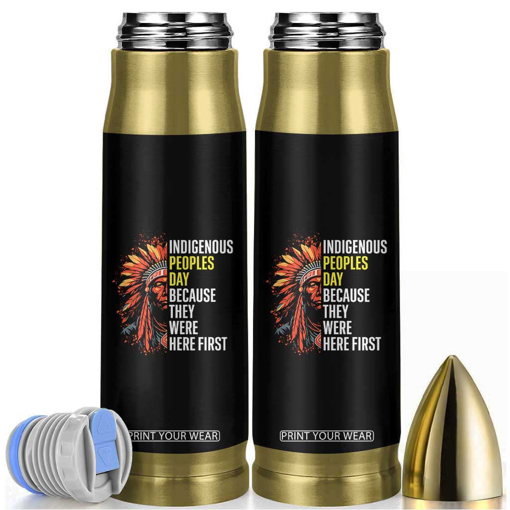 Indigenous Peoples Day Because They Were Here First Bullet Tumbler TS14 Black Print Your Wear