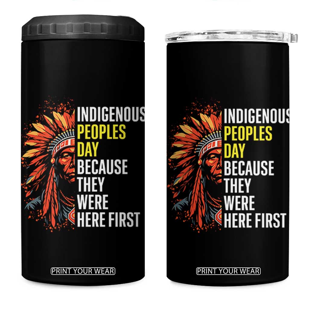Indigenous Peoples Day Because They Were Here First 4 in 1 Can Cooler Tumbler TS14 One Size: 16 oz Black Print Your Wear