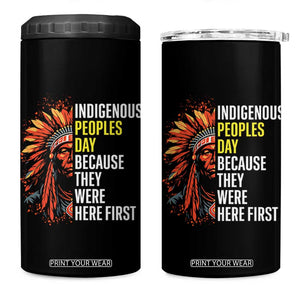 Indigenous Peoples Day Because They Were Here First 4 in 1 Can Cooler Tumbler TS14 One Size: 16 oz Black Print Your Wear
