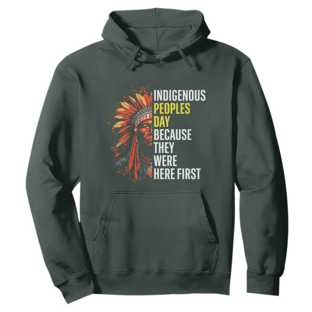 Indigenous Peoples Day Because They Were Here First Hoodie TS14 Dark Forest Green Print Your Wear