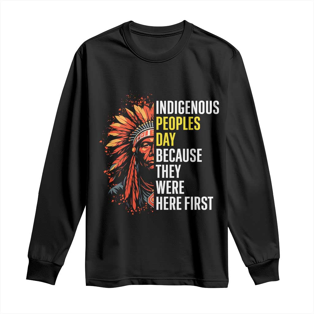 Indigenous Peoples Day Because They Were Here First Long Sleeve Shirt TS14 Black Print Your Wear