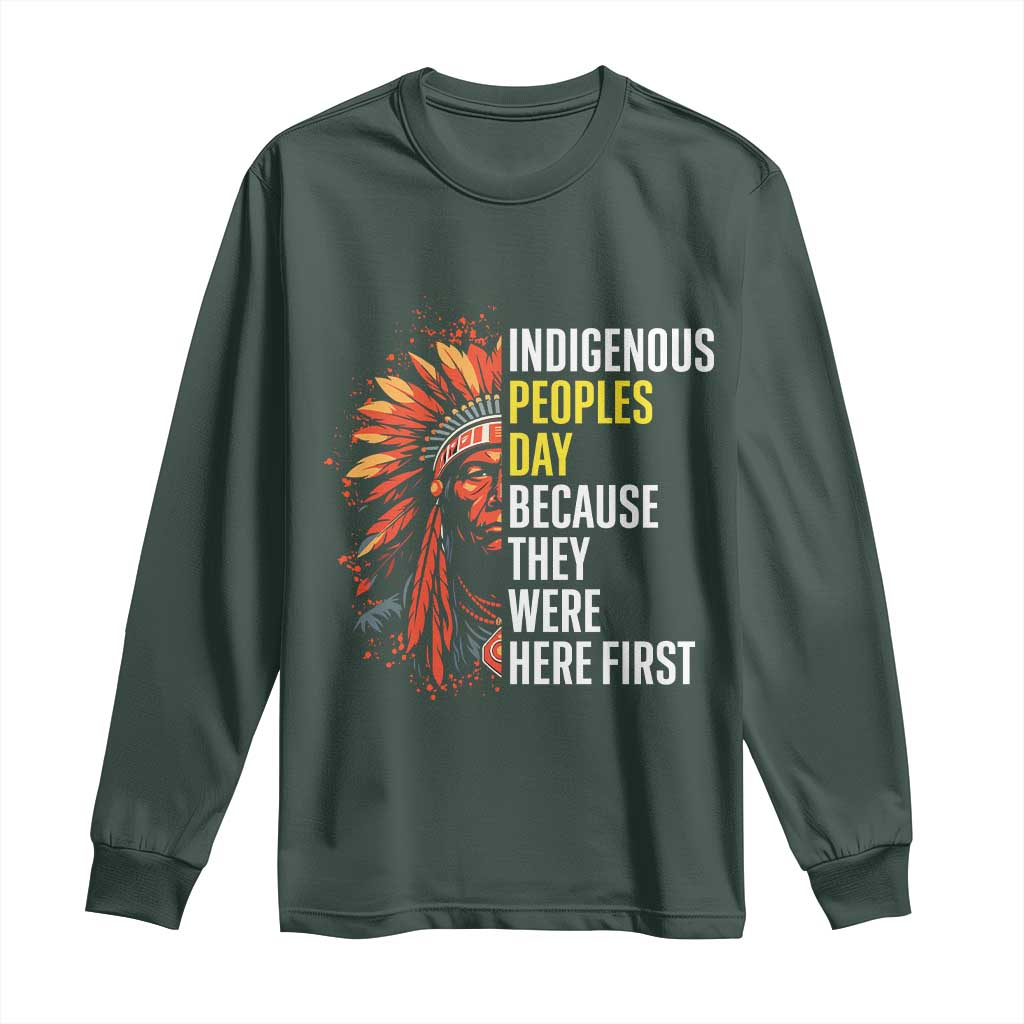 Indigenous Peoples Day Because They Were Here First Long Sleeve Shirt TS14 Dark Forest Green Print Your Wear