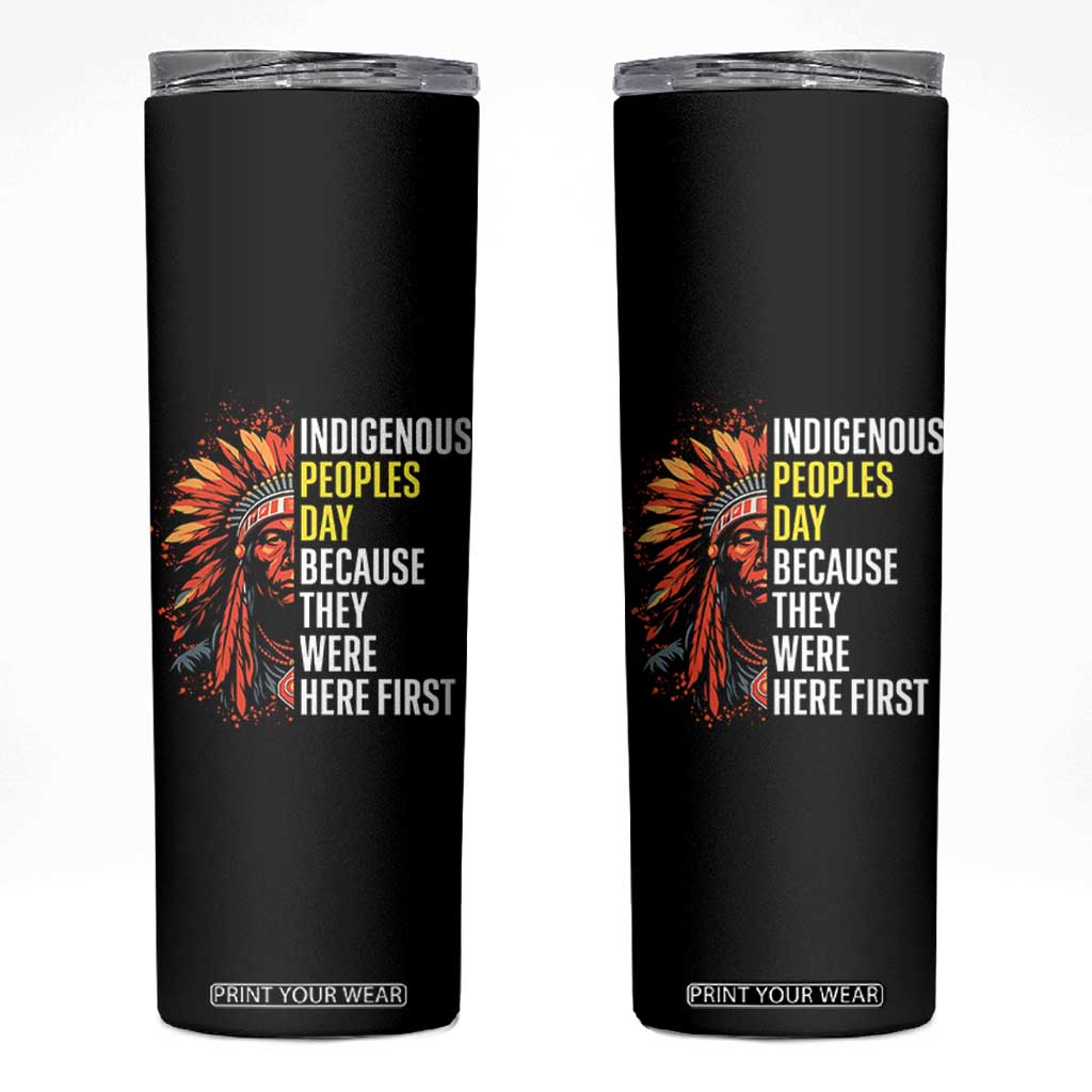 Indigenous Peoples Day Because They Were Here First Skinny Tumbler TS14 Black Print Your Wear