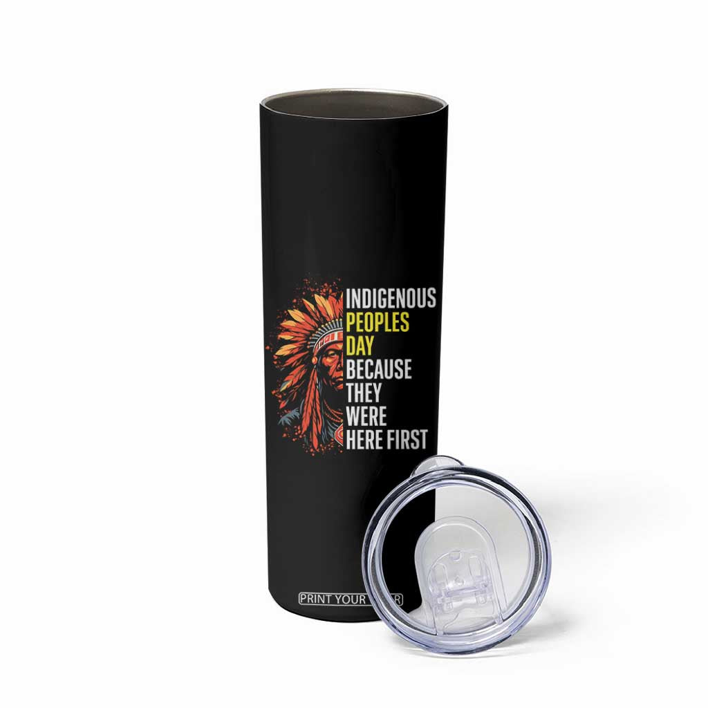 Indigenous Peoples Day Because They Were Here First Skinny Tumbler TS14 Print Your Wear