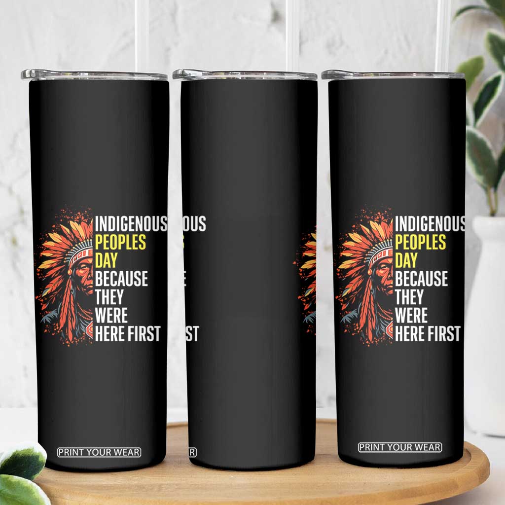 Indigenous Peoples Day Because They Were Here First Skinny Tumbler TS14 Print Your Wear