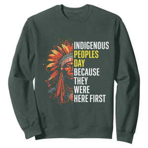 Indigenous Peoples Day Because They Were Here First Sweatshirt TS14 Dark Forest Green Print Your Wear
